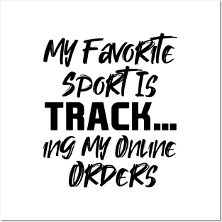 My Favorite Sport Is Tracking My Online Orders - Funny Sport Quote Posters and Art